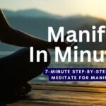 7 minute guided manifestation meditation